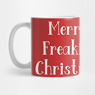 Merry Freaking Christmas Mug